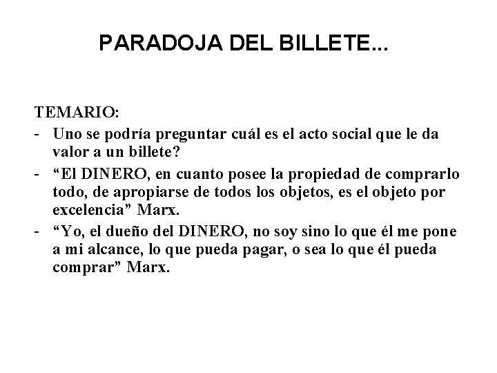 PARADOJA DEL BILLETE. . . TEMARIO: - Uno se podría preguntar cuál es el