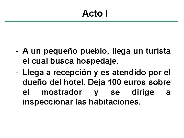 Acto I - A un pequeño pueblo, llega un turista el cual busca hospedaje.