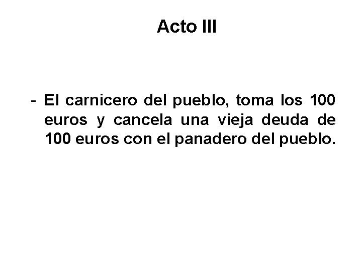 Acto III - El carnicero del pueblo, toma los 100 euros y cancela una