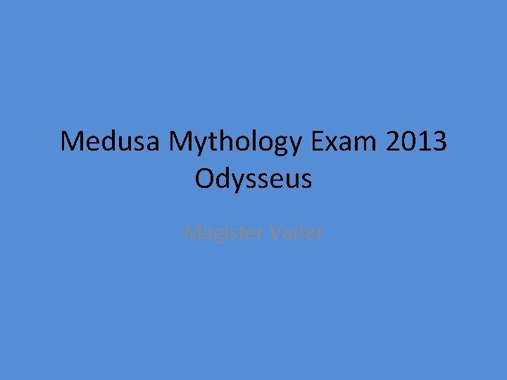 Medusa Mythology Exam 2013 Odysseus Magister Vader 