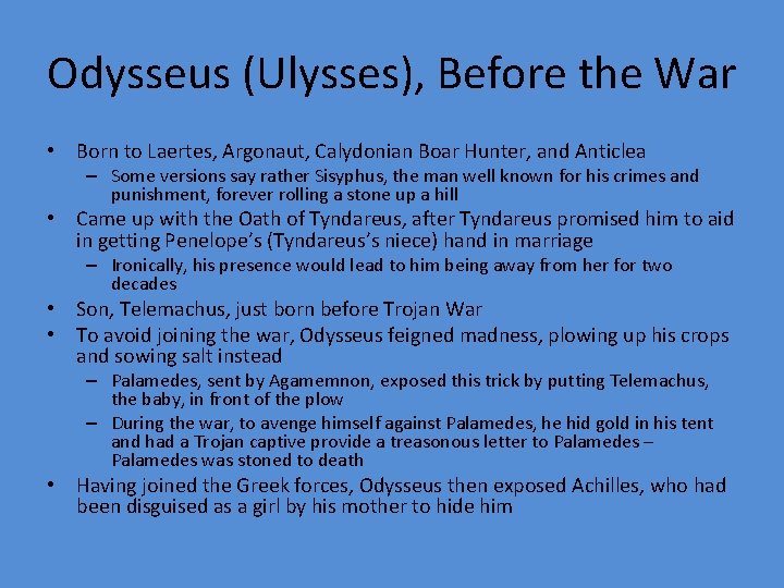 Odysseus (Ulysses), Before the War • Born to Laertes, Argonaut, Calydonian Boar Hunter, and