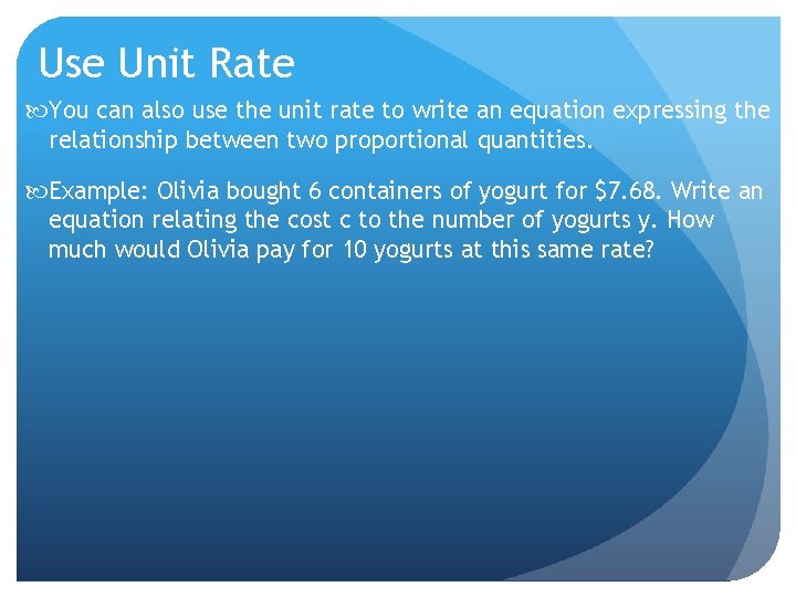 Use Unit Rate You can also use the unit rate to write an equation