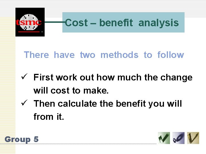 Cost – benefit analysis There have two methods to follow ü First work out