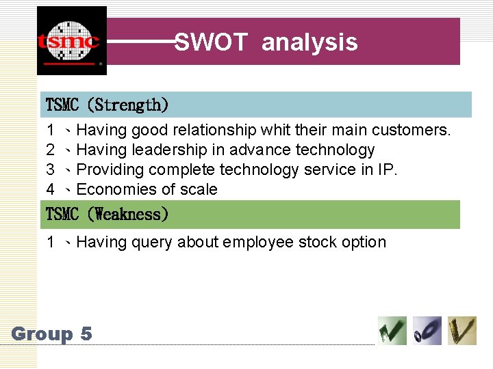 SWOT analysis TSMC (Strength) 1 、Having good relationship whit their main customers. 2 、Having