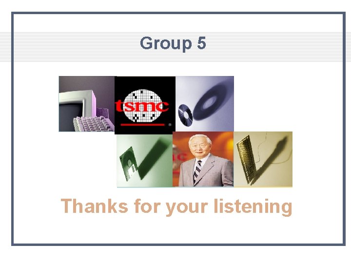 Group 5 Thanks for your listening 