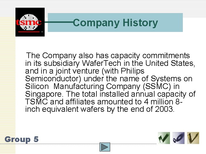 Company History The Company also has capacity commitments in its subsidiary Wafer. Tech in