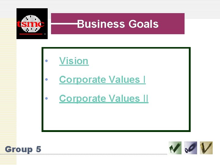 Business Goals Group 5 • Vision • Corporate Values II 