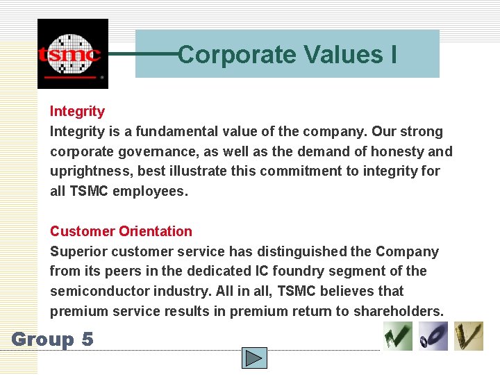 Corporate Values I Integrity is a fundamental value of the company. Our strong corporate