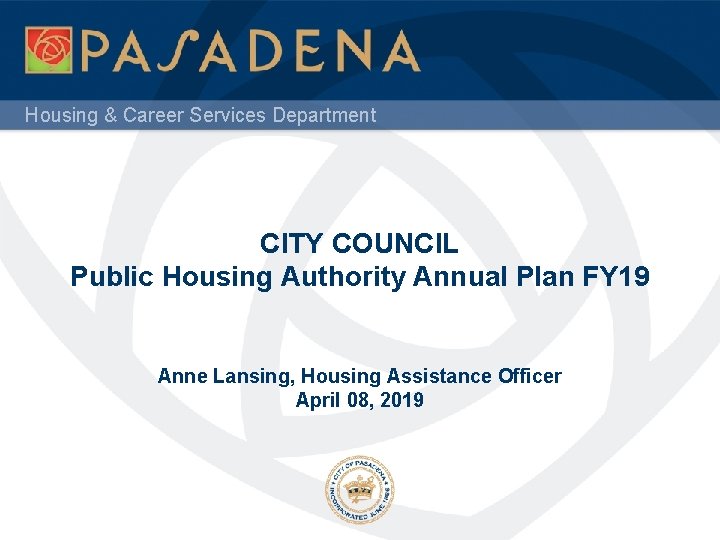 Housing & Career Services Department CITY COUNCIL Public Housing Authority Annual Plan FY 19