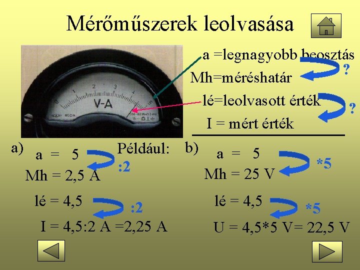 Mérőműszerek leolvasása a) a = 5 Mh = 2, 5 A a =legnagyobb beosztás