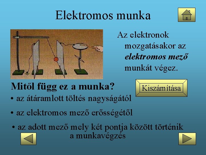 Elektromos munka Az elektronok mozgatásakor az elektromos mező munkát végez. Mitől függ ez a