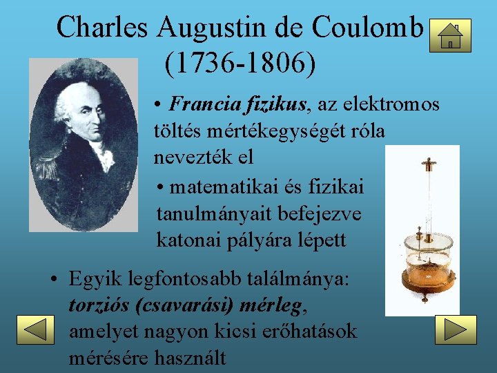 Charles Augustin de Coulomb (1736 -1806) • Francia fizikus, az elektromos töltés mértékegységét róla