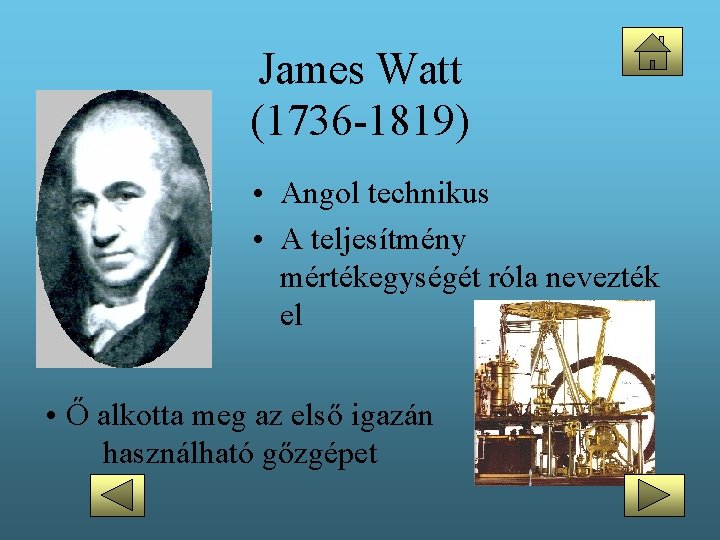 James Watt (1736 -1819) • Angol technikus • A teljesítmény mértékegységét róla nevezték el
