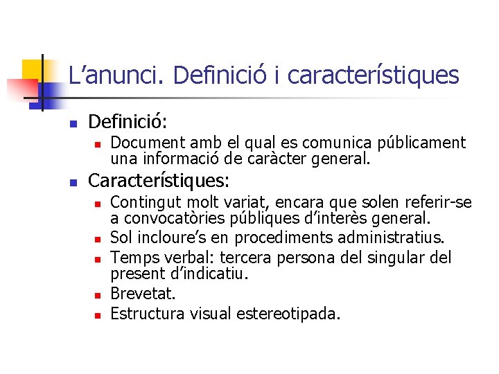 L’anunci. Definició i característiques n Definició: n n Document amb el qual es comunica
