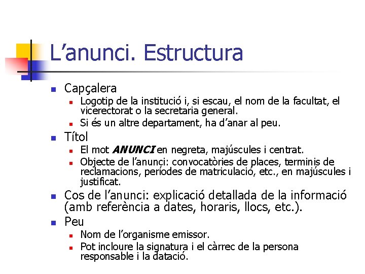 L’anunci. Estructura n Capçalera n n n Títol n n Logotip de la institució