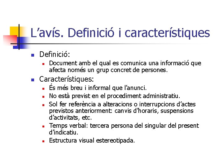 L’avís. Definició i característiques n Definició: n n Document amb el qual es comunica