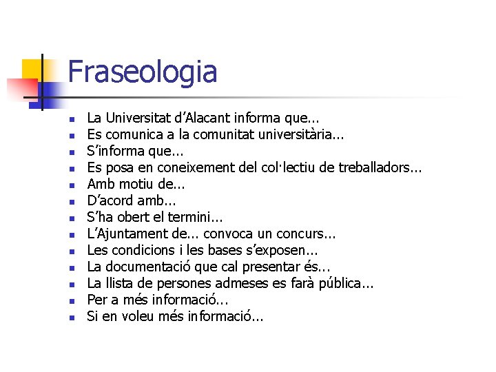 Fraseologia n n n n La Universitat d’Alacant informa que. . . Es comunica