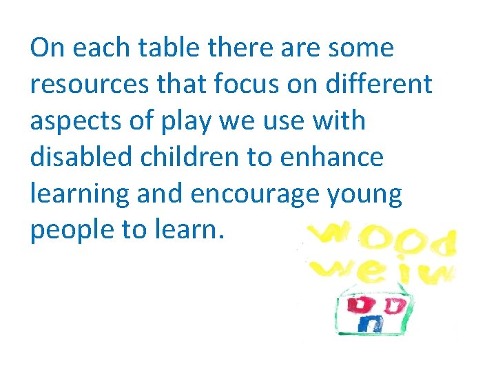 On each table there are some resources that focus on different aspects of play