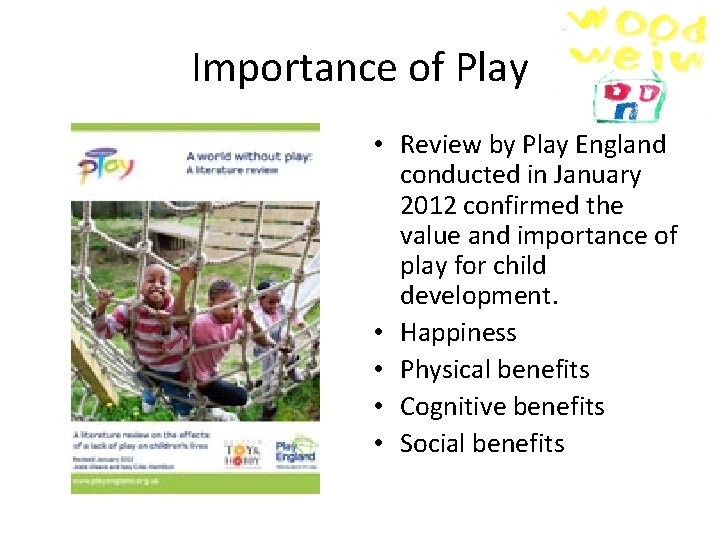 Importance of Play • Review by Play England conducted in January 2012 confirmed the