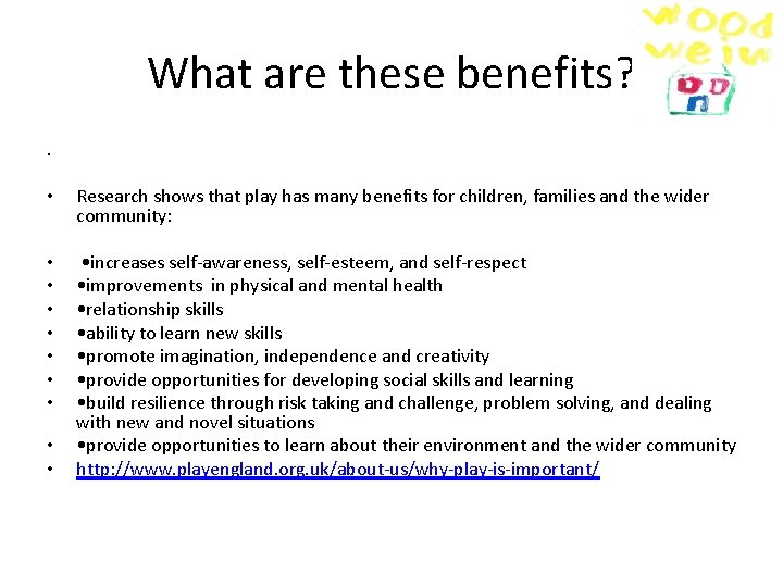 What are these benefits? . • Research shows that play has many benefits for