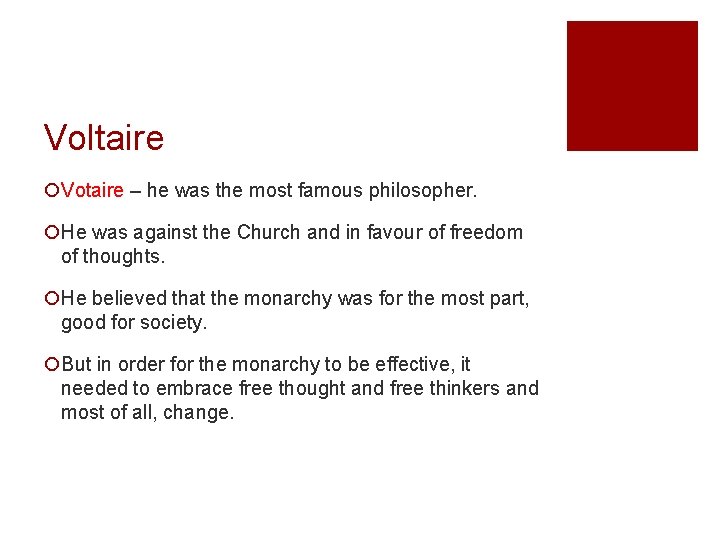 Voltaire ¡Votaire – he was the most famous philosopher. ¡He was against the Church