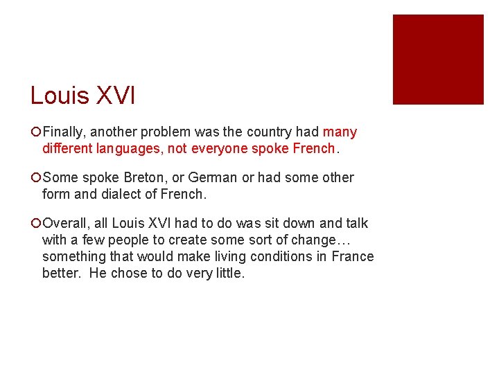 Louis XVI ¡Finally, another problem was the country had many different languages, not everyone