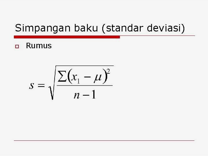 Simpangan baku (standar deviasi) o Rumus 