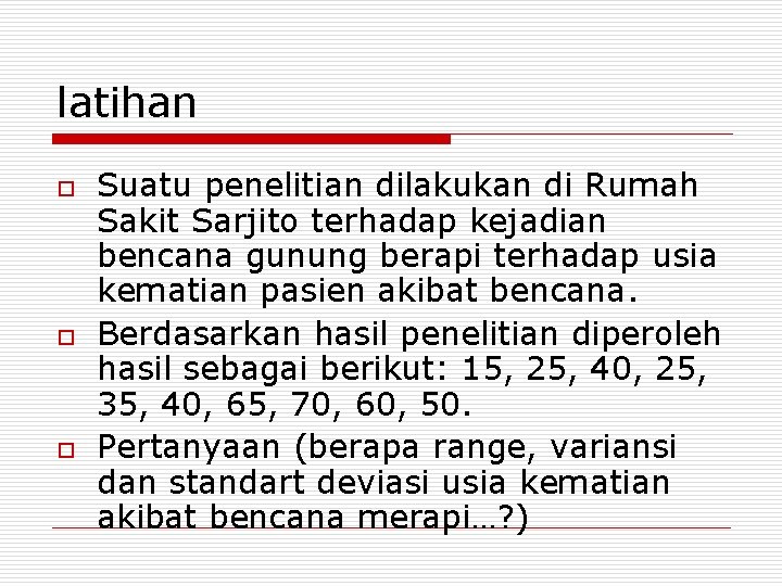 latihan o o o Suatu penelitian dilakukan di Rumah Sakit Sarjito terhadap kejadian bencana