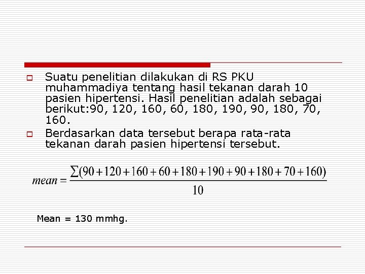 o o Suatu penelitian dilakukan di RS PKU muhammadiya tentang hasil tekanan darah 10