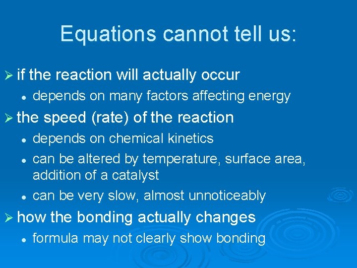 Equations cannot tell us: Ø if the reaction will actually occur l depends on