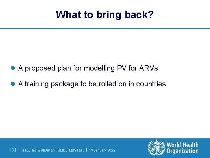 What to bring back? l A proposed plan for modelling PV for ARVs l