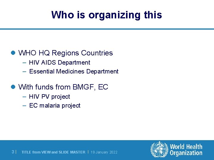 Who is organizing this l WHO HQ Regions Countries – HIV AIDS Department –