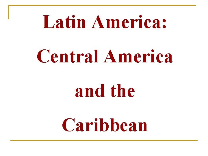 Latin America: Central America and the Caribbean 