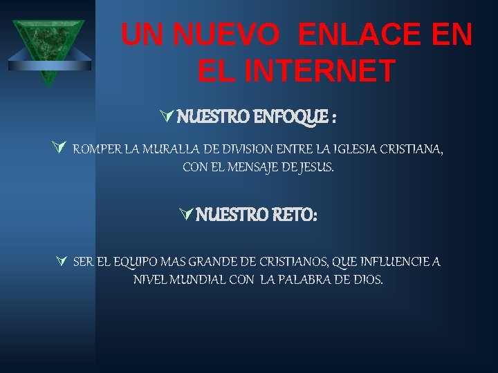 UN NUEVO ENLACE EN EL INTERNET Ú NUESTRO ENFOQUE : Ú ROMPER LA MURALLA