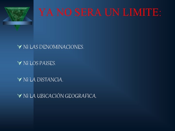 YA NO SERA UN LIMITE: Ú NI LAS DENOMINACIONES. Ú NI LOS PAISES. Ú