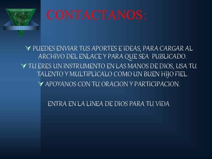 CONTACTANOS: Ú PUEDES ENVIAR TUS APORTES E IDEAS, PARA CARGAR AL ARCHIVO DEL ENLACE