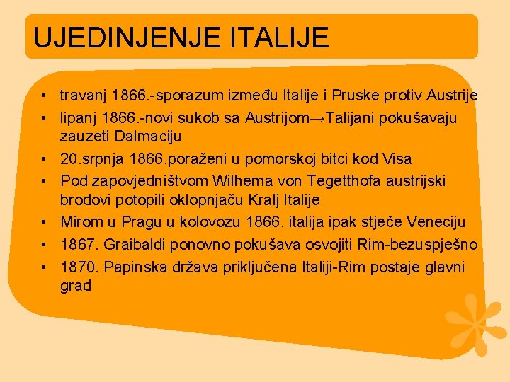 UJEDINJENJE ITALIJE • travanj 1866. -sporazum između Italije i Pruske protiv Austrije • lipanj