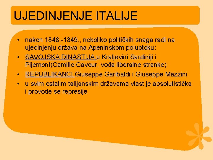 UJEDINJENJE ITALIJE • nakon 1848. -1849. , nekoliko političkih snaga radi na ujedinjenju država