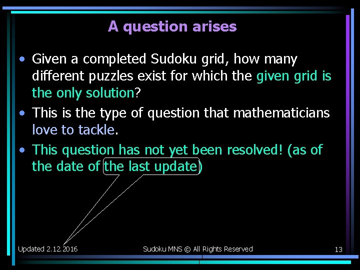 A question arises • Given a completed Sudoku grid, how many different puzzles exist A question arises • Given a completed Sudoku grid, how many different puzzles exist