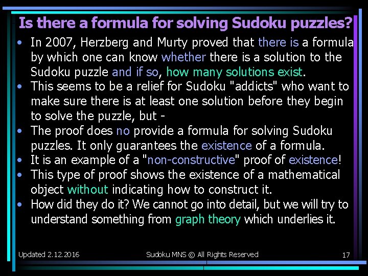 Is there a formula for solving Sudoku puzzles? • In 2007, Herzberg and Murty Is there a formula for solving Sudoku puzzles? • In 2007, Herzberg and Murty