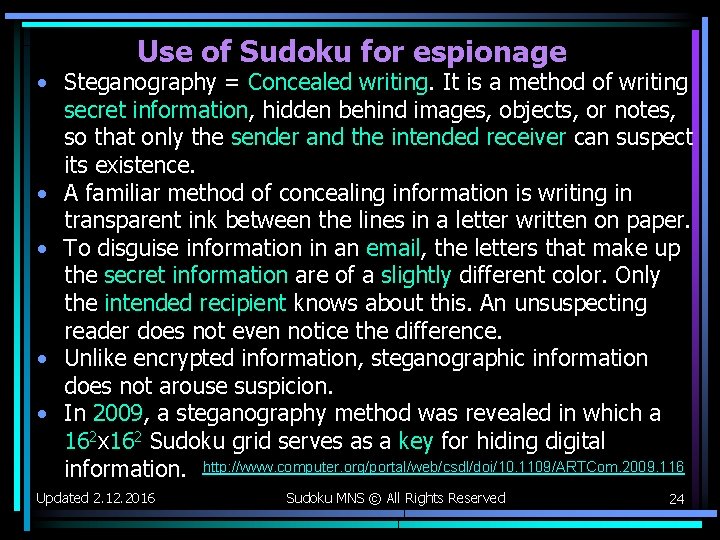 Use of Sudoku for espionage • Steganography = Concealed writing. It is a method Use of Sudoku for espionage • Steganography = Concealed writing. It is a method