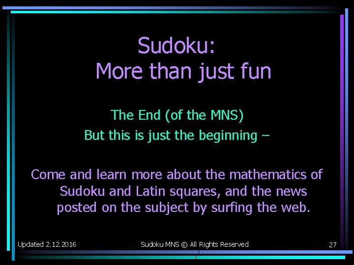Sudoku: More than just fun The End (of the MNS) But this is just Sudoku: More than just fun The End (of the MNS) But this is just