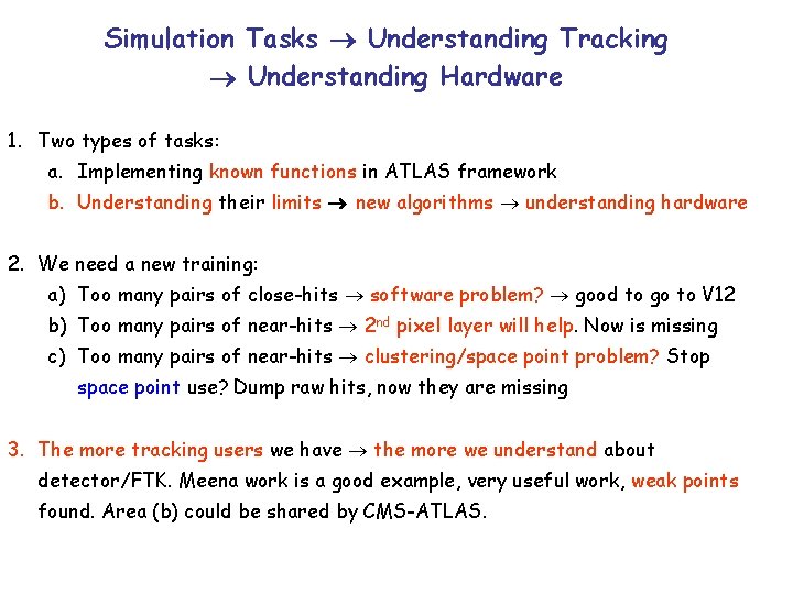 Simulation Tasks Understanding Tracking Understanding Hardware 1. Two types of tasks: a. Implementing known