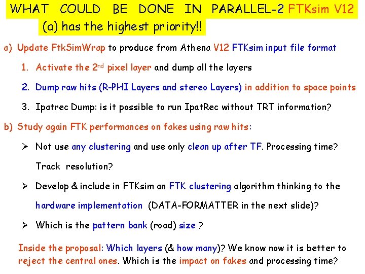 WHAT COULD BE DONE IN PARALLEL-2 FTKsim V 12 (a) has the highest priority!!