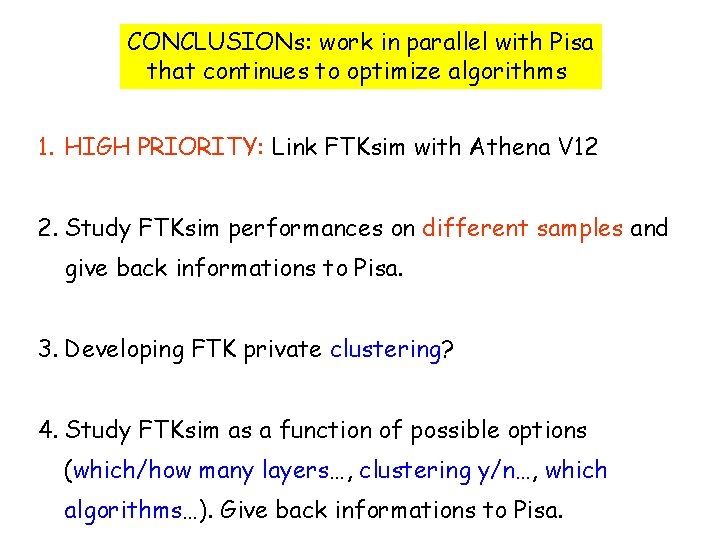 CONCLUSIONs: work in parallel with Pisa that continues to optimize algorithms 1. HIGH PRIORITY: