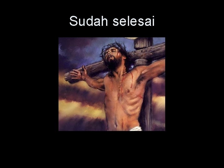 Sudah selesai Sudah selesai