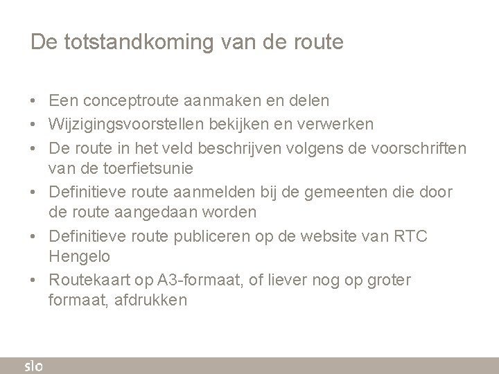 De totstandkoming van de route • Een conceptroute aanmaken en delen • Wijzigingsvoorstellen bekijken