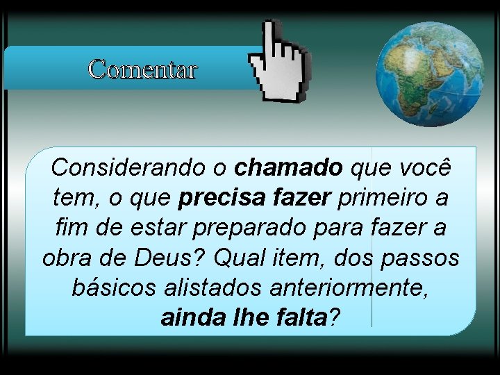 Comentar Considerando o chamado que você tem, o que precisa fazer primeiro a fim