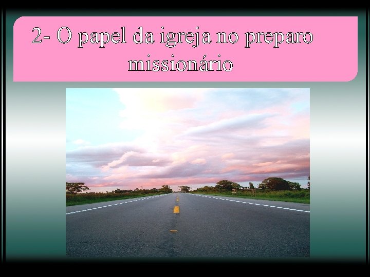 2 - O papel da igreja no preparo missionário 