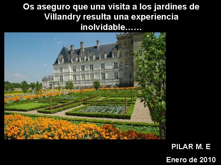 Os aseguro que una visita a los jardines de Villandry resulta una experiencia inolvidable……